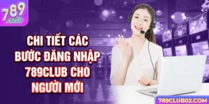 Chi tiết các bước đăng nhập 789Club cho người mới