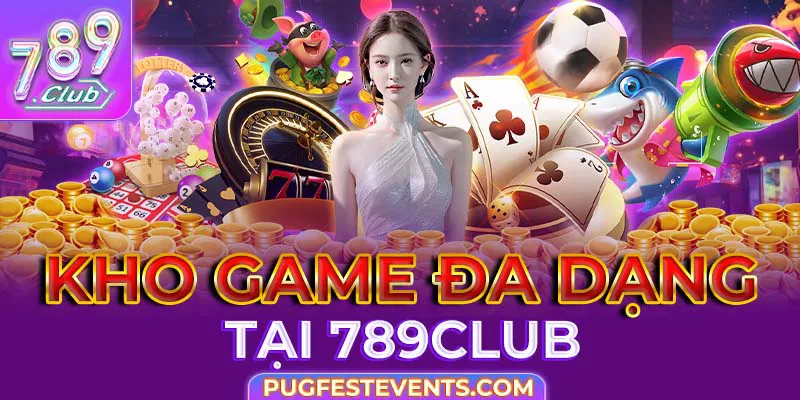 Kho game đa dạng tại 789Club